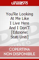 You'Re Looking At Me Like I Live Here And I Don'T [Edizione: Stati Uniti] dvd