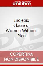 Indiepix Classics: Women Without Men dvd