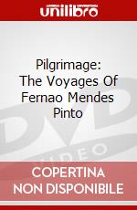 Pilgrimage: The Voyages Of Fernao Mendes Pinto dvd