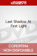 Last Shadow At First Light dvd