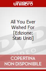 All You Ever Wished For [Edizione: Stati Uniti] dvd