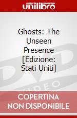 Ghosts: The Unseen Presence [Edizione: Stati Uniti] dvd