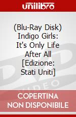 (Blu-Ray Disk) Indigo Girls: It's Only Life After All [Edizione: Stati Uniti] brd