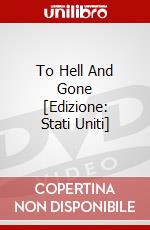 To Hell And Gone [Edizione: Stati Uniti] dvd