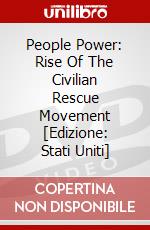 People Power: Rise Of The Civilian Rescue Movement [Edizione: Stati Uniti] dvd