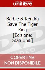 Barbie & Kendra Save The Tiger King [Edizione: Stati Uniti] dvd