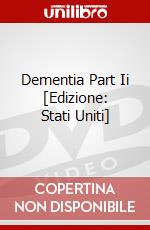 Dementia Part Ii [Edizione: Stati Uniti] dvd