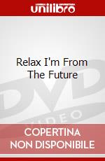 Relax I'm From The Future dvd