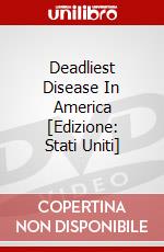 Deadliest Disease In America [Edizione: Stati Uniti] dvd