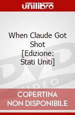 When Claude Got Shot [Edizione: Stati Uniti] dvd