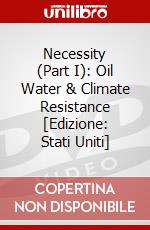 Necessity (Part I): Oil Water & Climate Resistance [Edizione: Stati Uniti] dvd