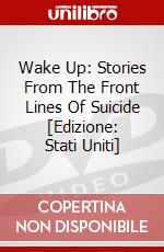 Wake Up: Stories From The Front Lines Of Suicide [Edizione: Stati Uniti] dvd