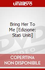 Bring Her To Me [Edizione: Stati Uniti] dvd