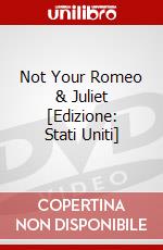 Not Your Romeo & Juliet [Edizione: Stati Uniti] dvd
