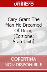 Cary Grant The Man He Dreamed Of Being [Edizione: Stati Uniti] dvd
