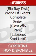 (Blu-Ray Disk) World Of Giants: Complete Series (Classicflix Rare) [Edizione: Stati Uniti] brd