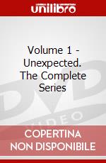 Volume 1 - Unexpected. The Complete Series dvd