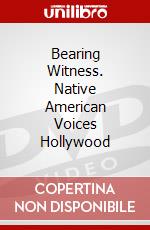 Bearing Witness. Native American Voices Hollywood dvd