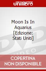 Moon Is In Aquarius [Edizione: Stati Uniti] dvd