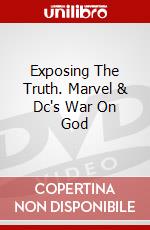Exposing The Truth. Marvel & Dc's War On God dvd