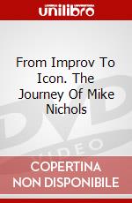 From Improv To Icon. The Journey Of Mike Nichols dvd