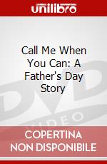 Call Me When You Can: A Father's Day Story dvd