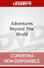 Adventures Beyond This World dvd