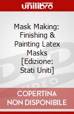 Mask Making: Finishing & Painting Latex Masks [Edizione: Stati Uniti] dvd