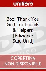 Boz: Thank You God For Friends & Helpers [Edizione: Stati Uniti] dvd