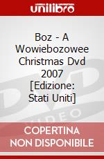Boz - A Wowiebozowee Christmas Dvd 2007 [Edizione: Stati Uniti] dvd