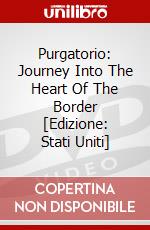 Purgatorio: Journey Into The Heart Of The Border [Edizione: Stati Uniti] dvd