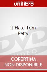 I Hate Tom Petty dvd