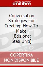 Conversation Strategies For Creating: How To Make [Edizione: Stati Uniti] dvd
