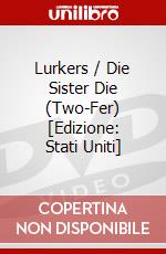 Lurkers / Die Sister Die (Two-Fer) [Edizione: Stati Uniti] dvd