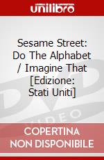 Sesame Street: Do The Alphabet / Imagine That [Edizione: Stati Uniti] dvd