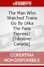 The Man Who Watched Trains Go By (Aka The Paris Express) [Edizione: Canada] dvd
