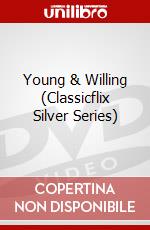 Young & Willing (Classicflix Silver Series) dvd