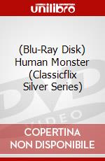 (Blu-Ray Disk) Human Monster (Classicflix Silver Series) brd