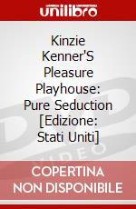 Kinzie Kenner'S Pleasure Playhouse: Pure Seduction [Edizione: Stati Uniti] dvd
