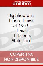 Big Shootout: Life & Times Of 1969 - Texas [Edizione: Stati Uniti] dvd