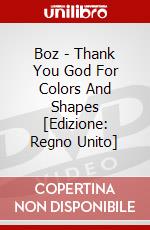 Boz - Thank You God For Colors And Shapes [Edizione: Regno Unito] dvd