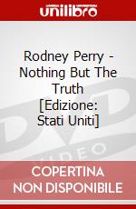 Rodney Perry - Nothing But The Truth [Edizione: Stati Uniti] dvd