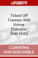 Ticked Off Trannies With Knives [Edizione: Stati Uniti] dvd