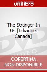 The Stranger In Us [Edizione: Canada] dvd
