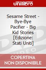 Sesame Street - Bye-Bye Pacifier - Big Kid Stories [Edizione: Stati Uniti] dvd