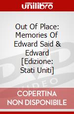 Out Of Place: Memories Of Edward Said & Edward [Edizione: Stati Uniti] dvd