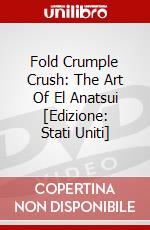 Fold Crumple Crush: The Art Of El Anatsui [Edizione: Stati Uniti] dvd