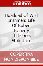 Boatload Of Wild Irishmen: Life Of Robert Flaherty [Edizione: Stati Uniti] dvd