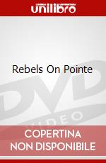 Rebels On Pointe dvd