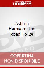 Ashton Harrison: The Road To 24 dvd
